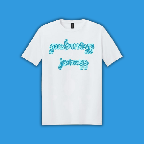 Goodmorningg Jsauceyy - Graphic Tee